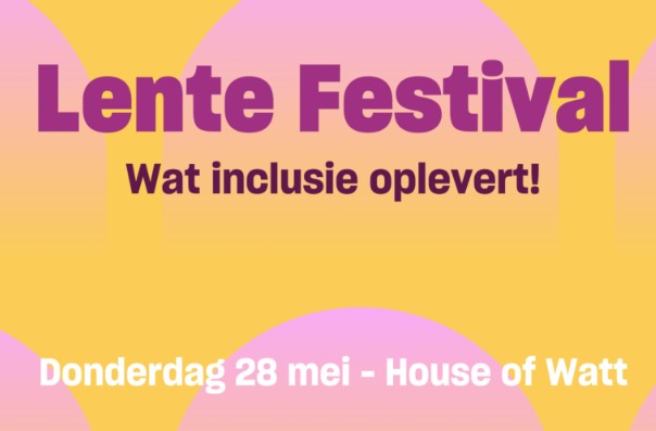 Al aangemeld? Inclusief ondernemen werkt: laat u inspireren tijdens het Lente Festival 28 mei a.s.